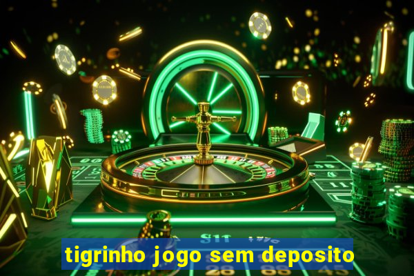 tigrinho jogo sem deposito